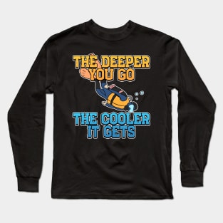 The Deeper, The Cooler Scuba Diving Gift Long Sleeve T-Shirt